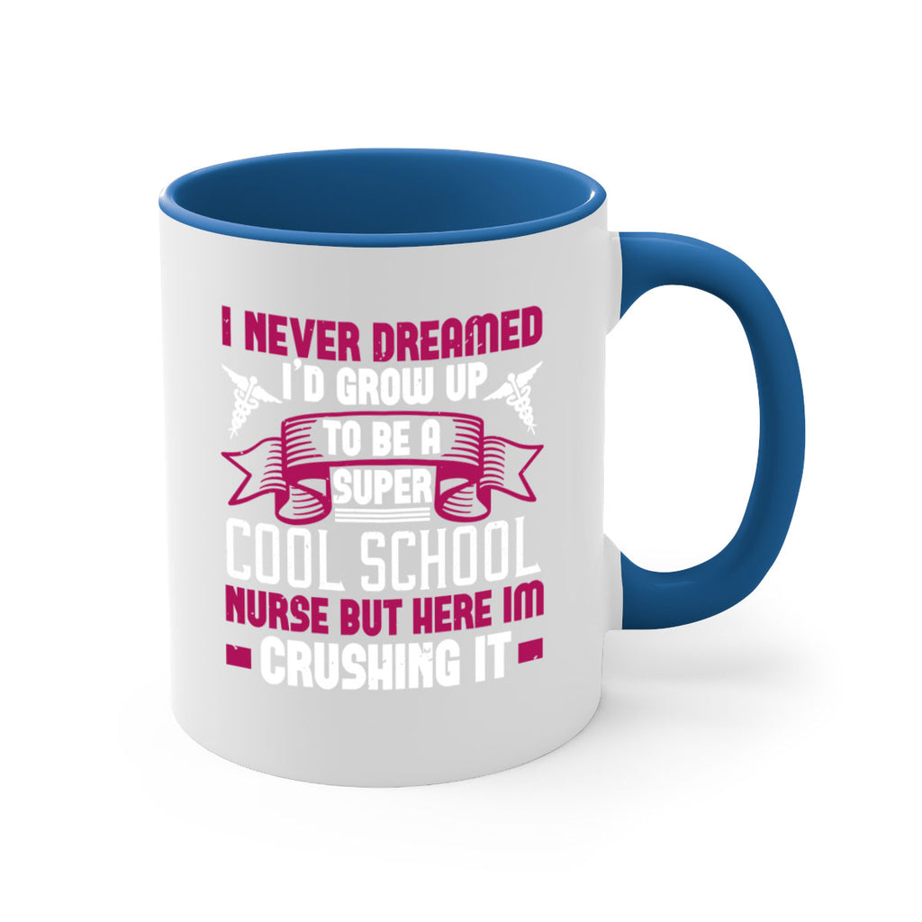 i never dreamed id grow up Style 319#- nurse-Mug / Coffee Cup