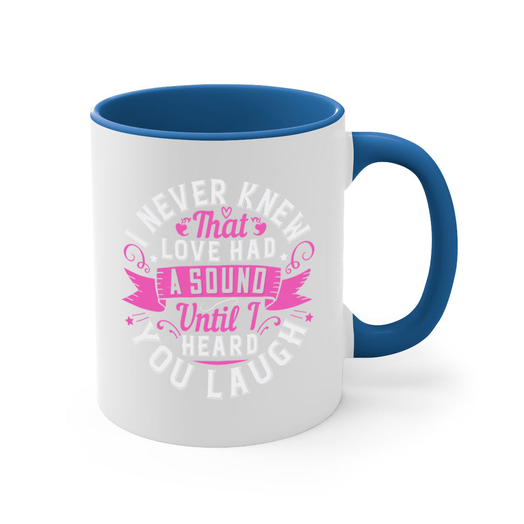 i never knew that love had a sound until i heard you laugh Style 47#- aunt-Mug / Coffee Cup