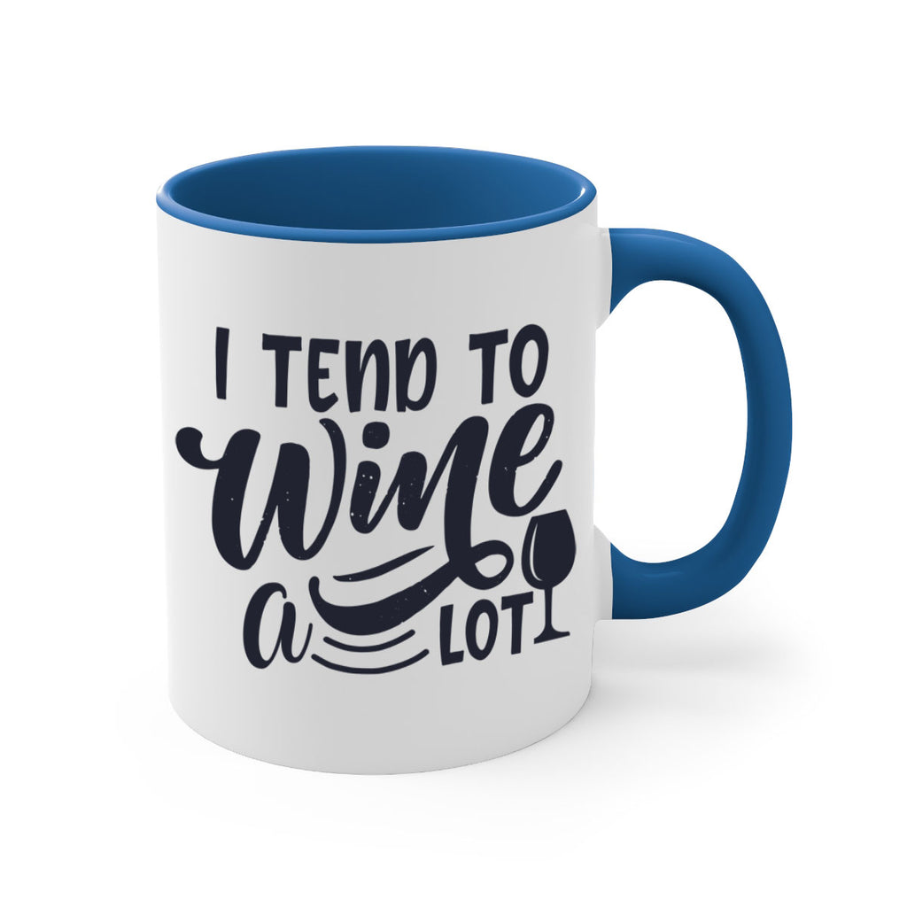 i tend to wine a lot 194#- wine-Mug / Coffee Cup