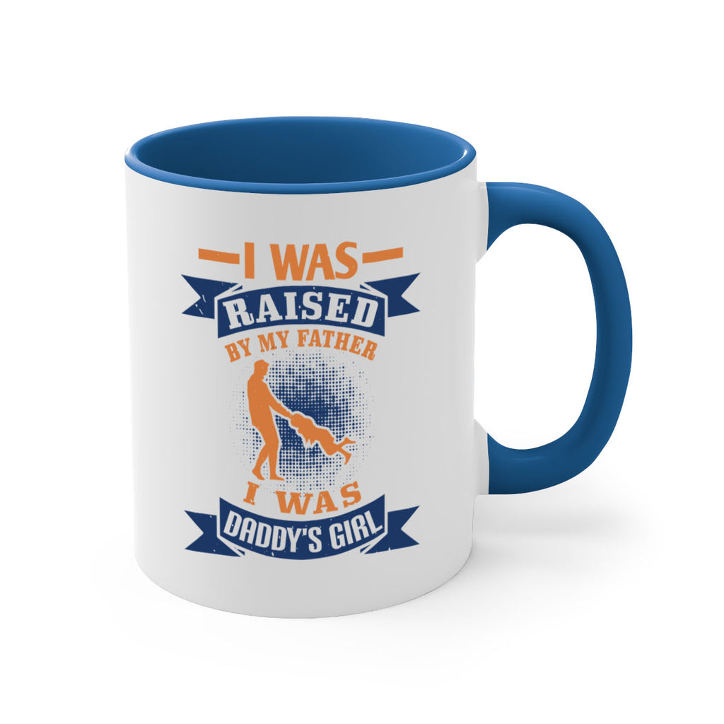 i was raised by my father 212#- fathers day-Mug / Coffee Cup