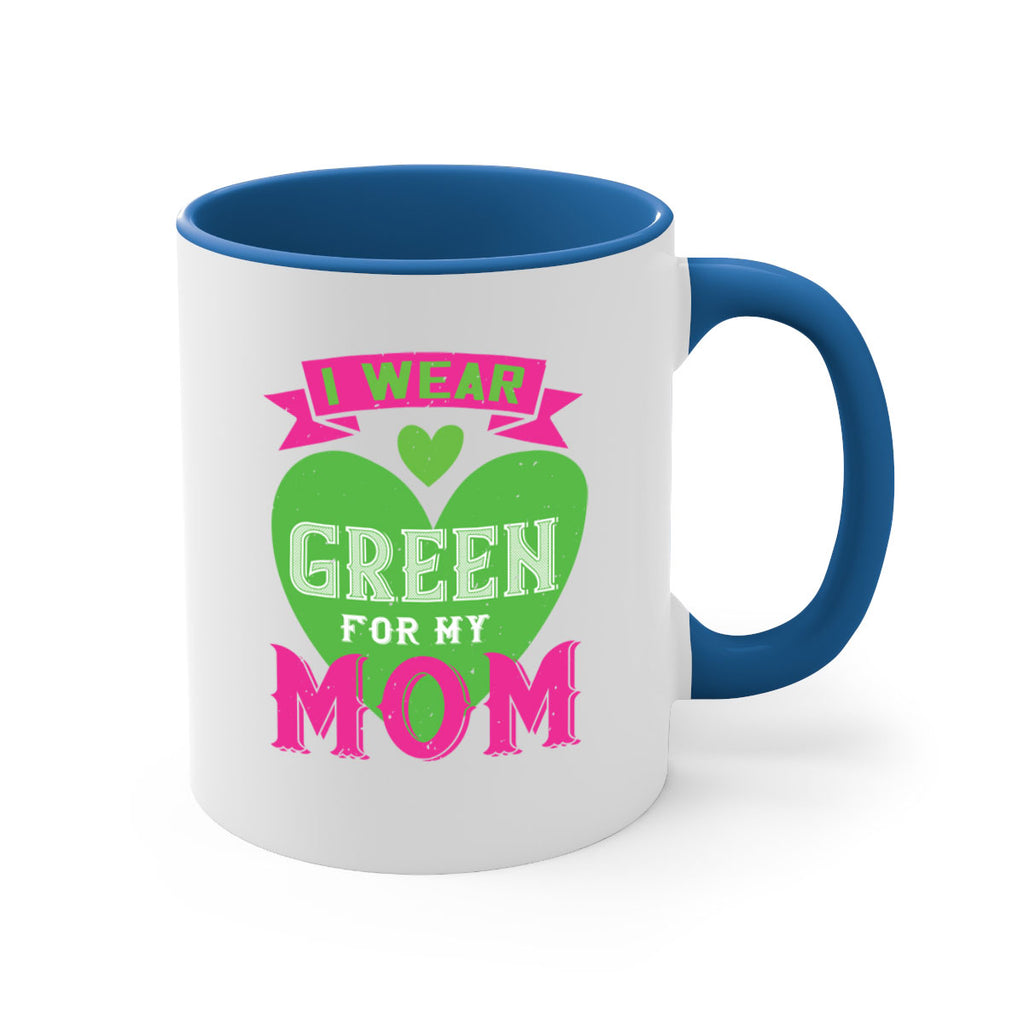 i were green for my mom 149#- mom-Mug / Coffee Cup