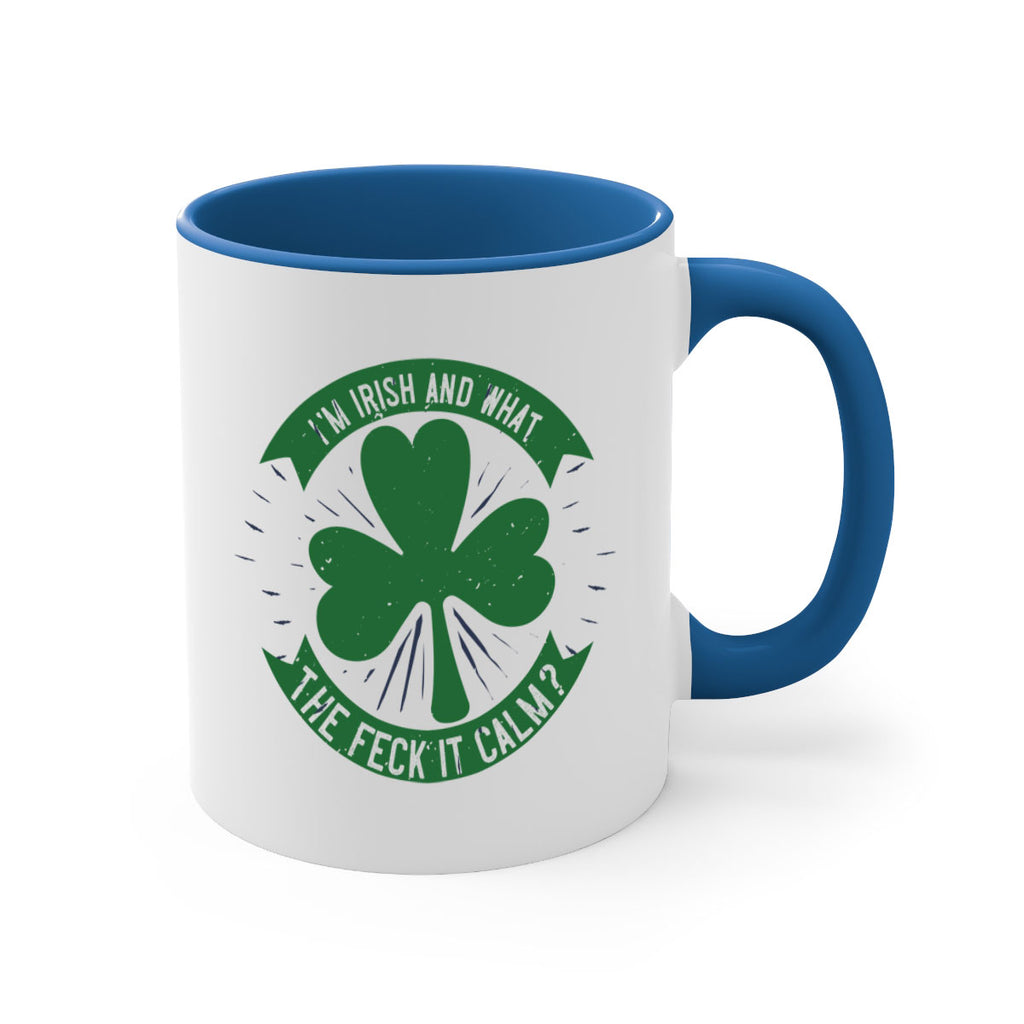 i’m irish and what the feck it calm Style 129#- St Patricks Day-Mug / Coffee Cup