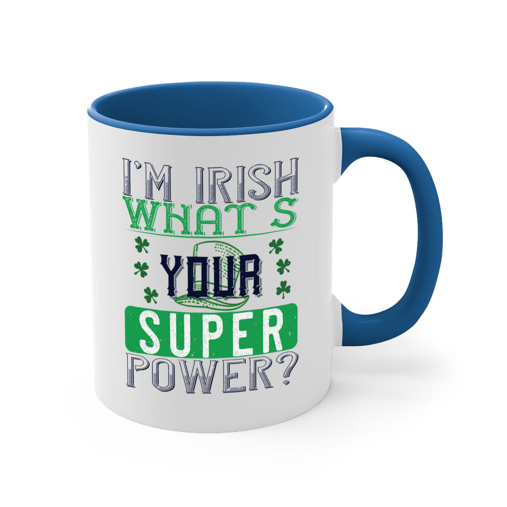 i’m irish what’s your super power Style 128#- St Patricks Day-Mug / Coffee Cup