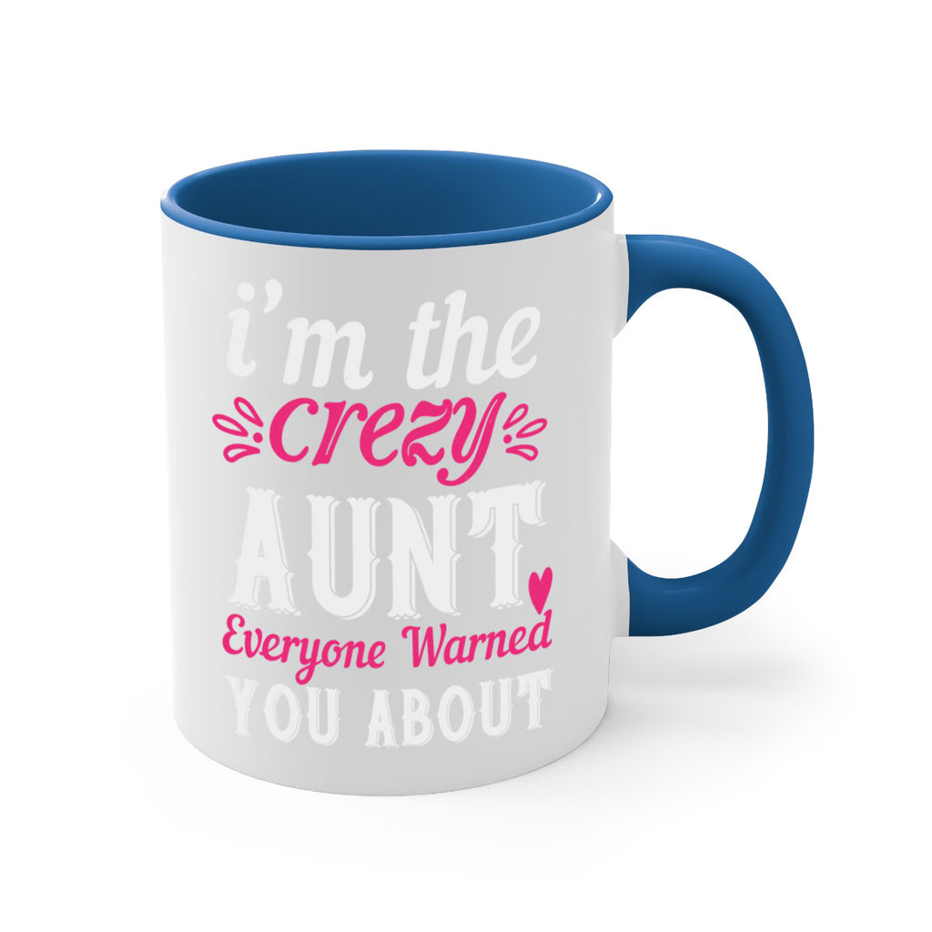 i’m the crezy aunt everyone warned you about Style 41#- aunt-Mug / Coffee Cup
