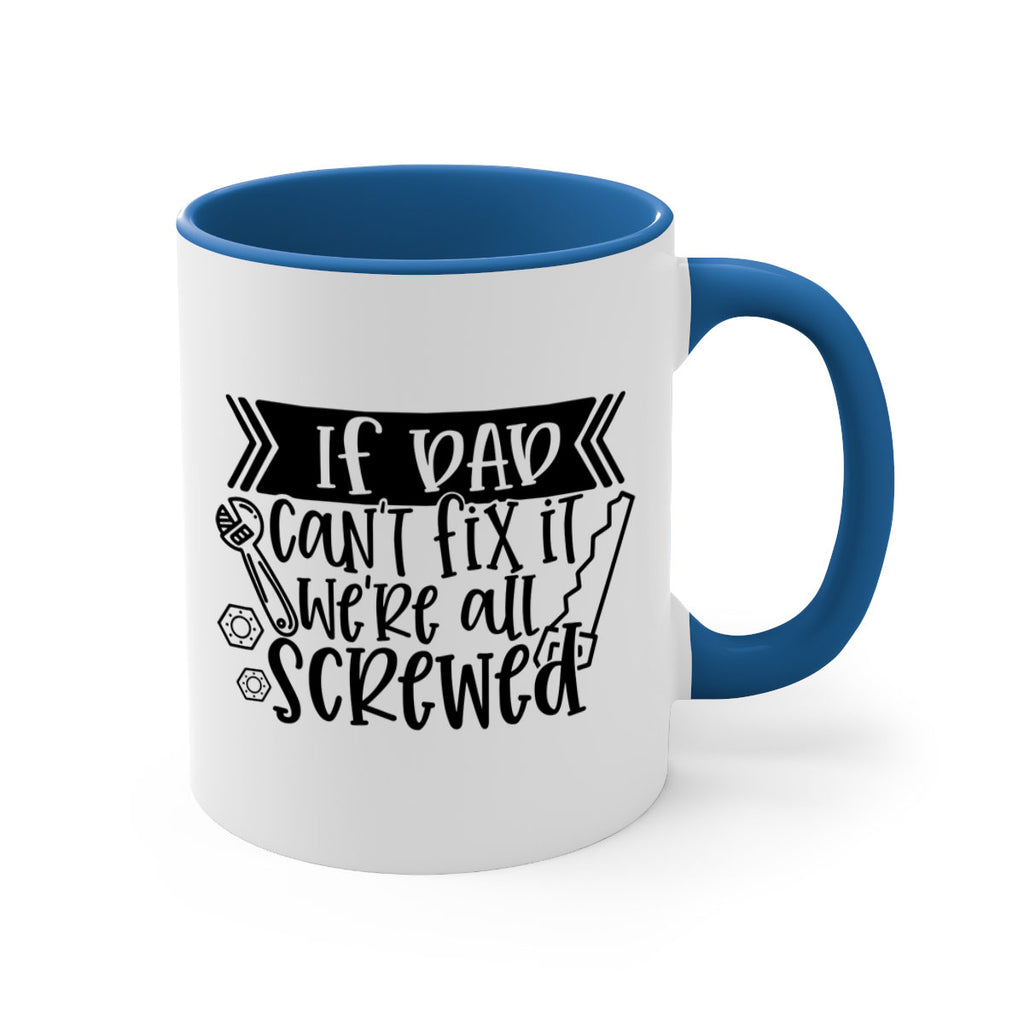 if dad cant fix it were all screwed 33#- fathers day-Mug / Coffee Cup