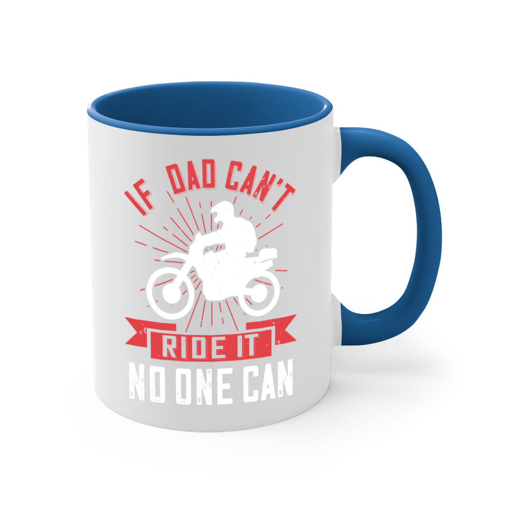 if dad cant ride it no one can 226#- fathers day-Mug / Coffee Cup