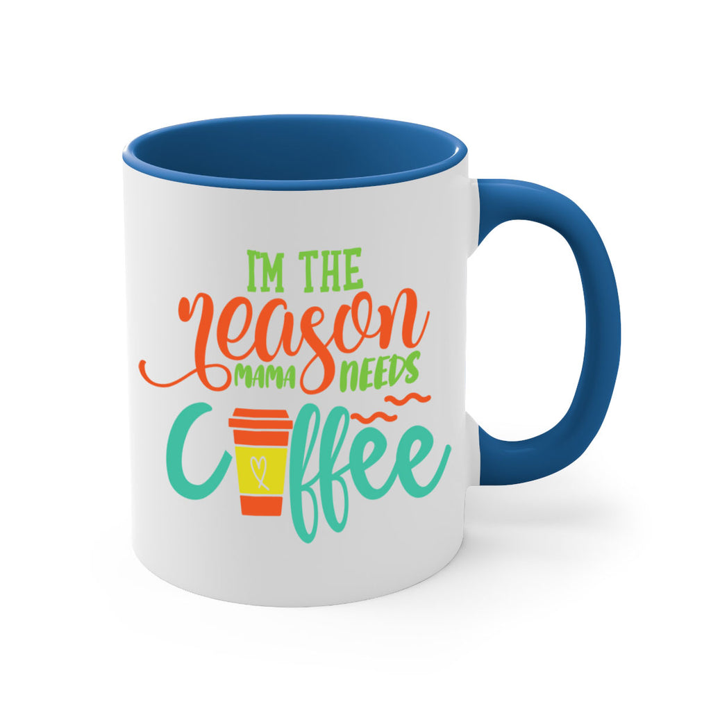 im the reason mama needs coffee 397#- mom-Mug / Coffee Cup