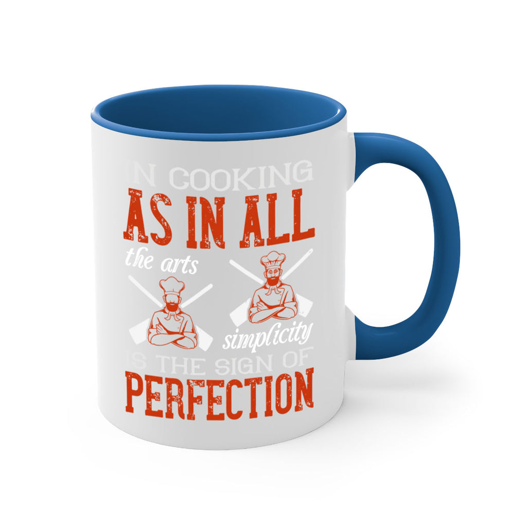 in cooking as in all the arts simplicity is the sign of perfection 22#- cooking-Mug / Coffee Cup