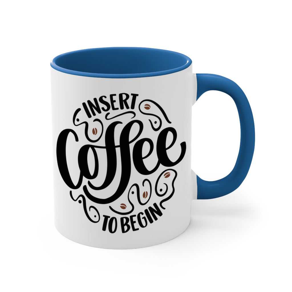 insert coffee to begin 91#- coffee-Mug / Coffee Cup