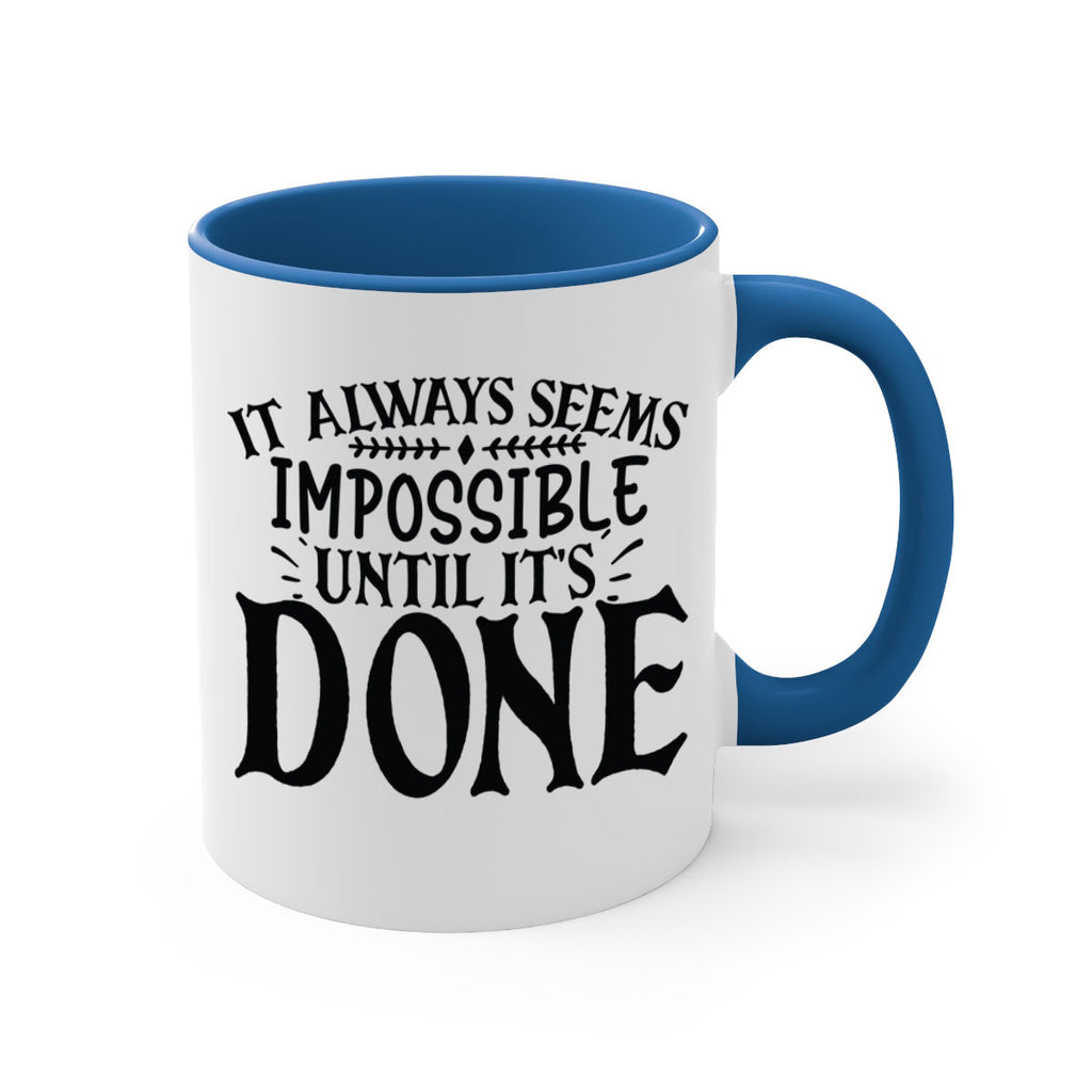 it always seems impossible until its done Style 93#- motivation-Mug / Coffee Cup