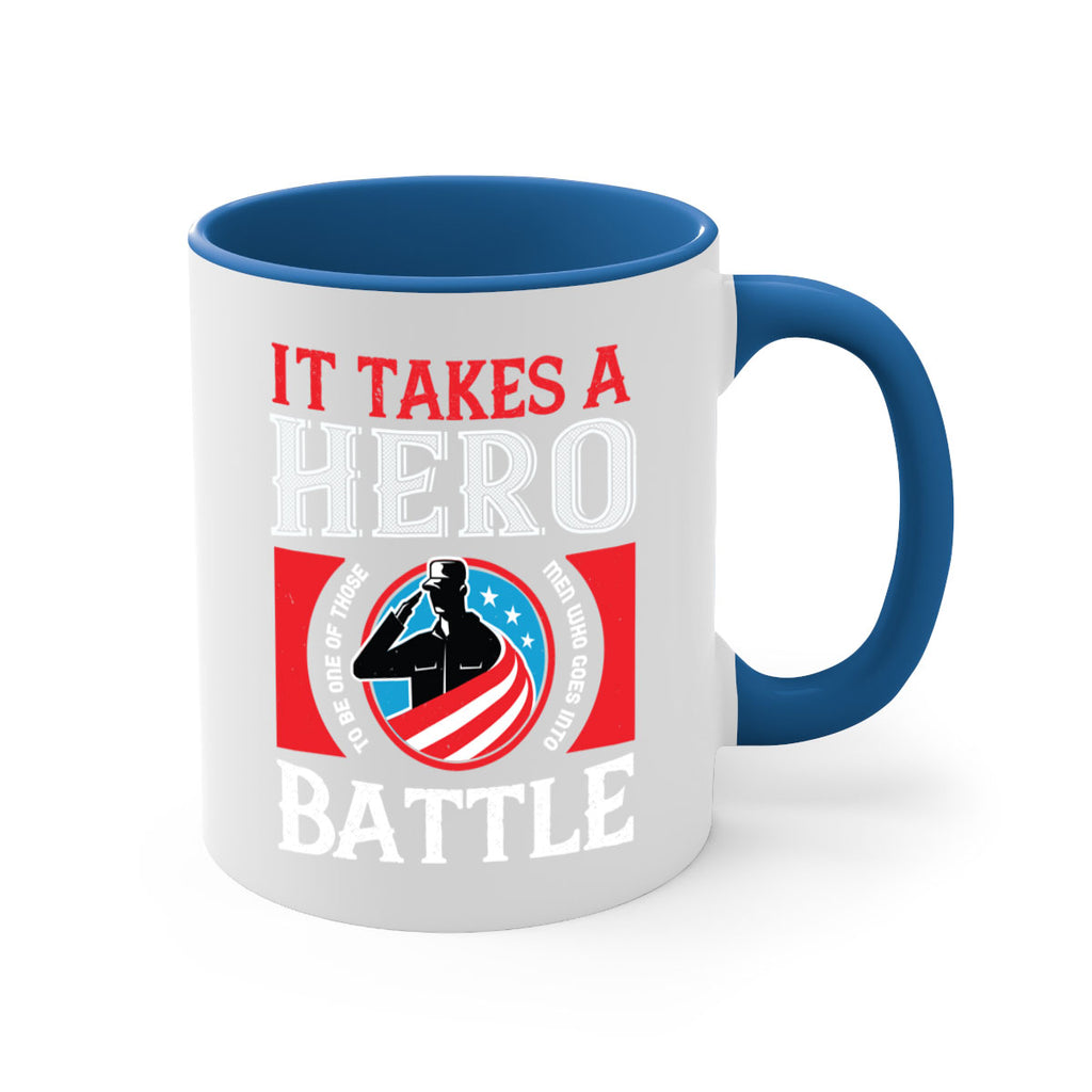 it takes a hero to be one of those men who goes into battle 50#- veterns day-Mug / Coffee Cup