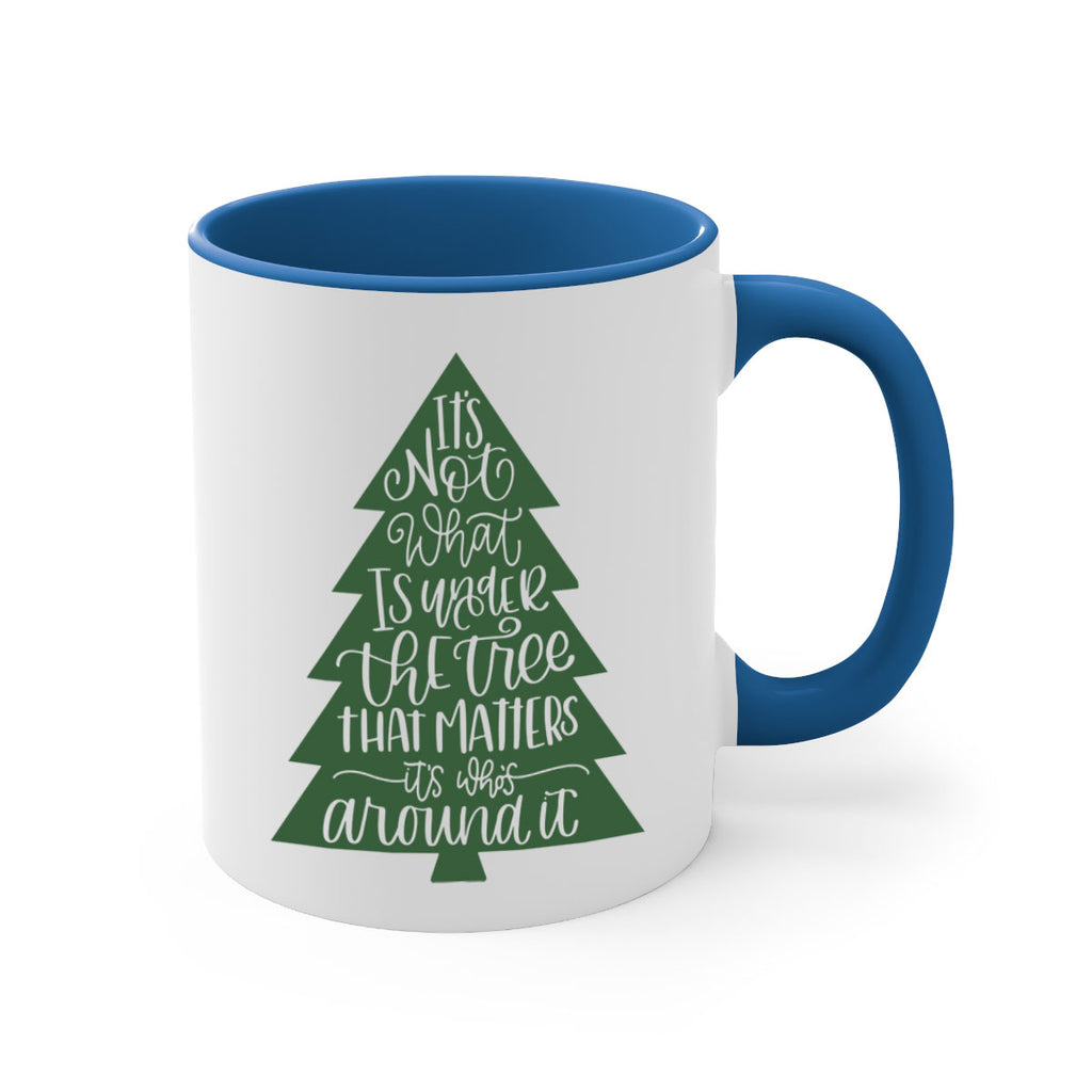 its not what is under the tree 119#- christmas-Mug / Coffee Cup