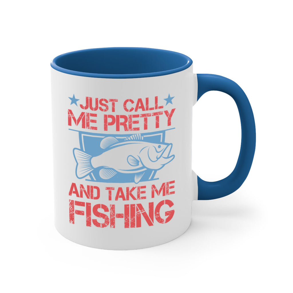 just call me pretty and take me fishing 251#- fishing-Mug / Coffee Cup