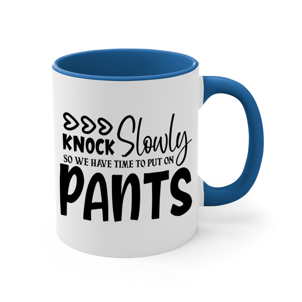 knock slowly so we have time to put on pants 62#- home-Mug / Coffee Cup