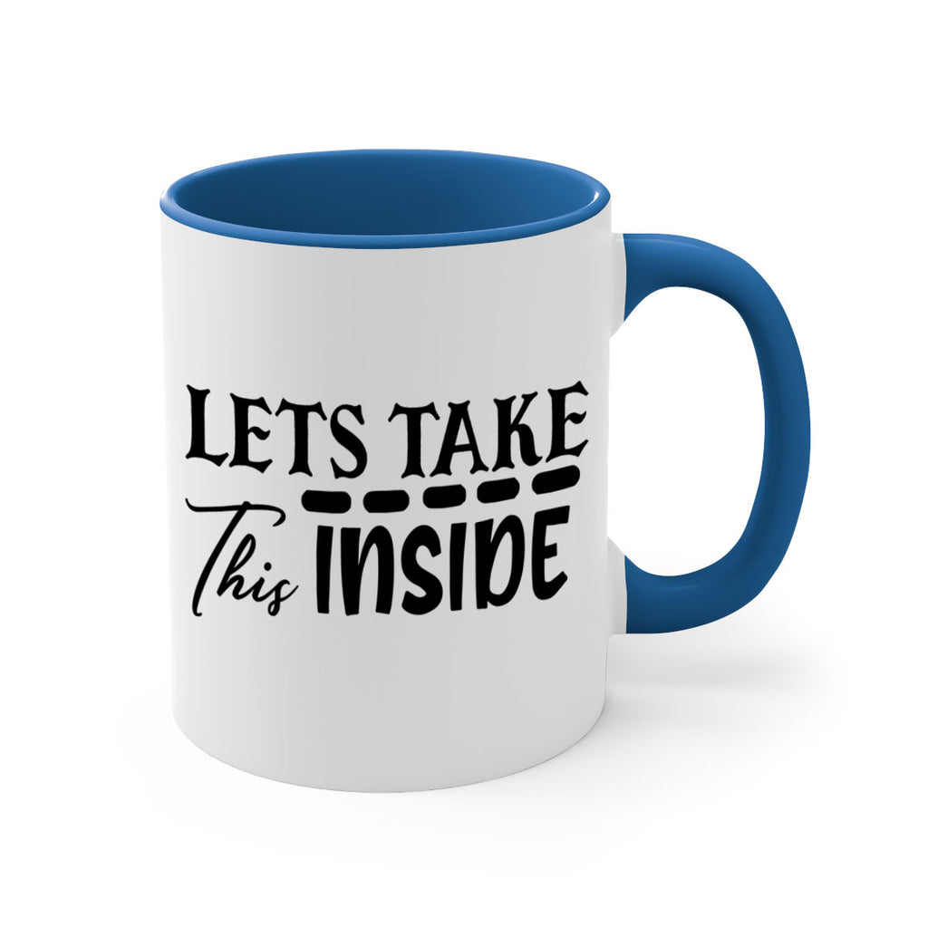 lets take this inside 60#- home-Mug / Coffee Cup