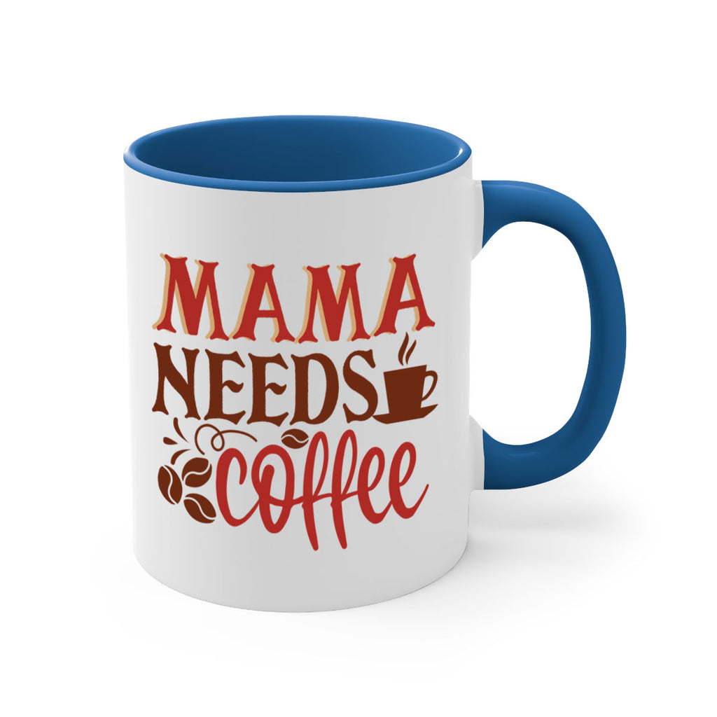 mama needs coffee 207#- coffee-Mug / Coffee Cup