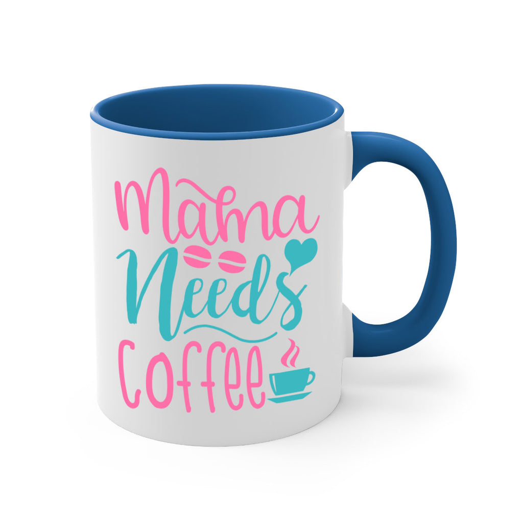 mama needs coffee 323#- mom-Mug / Coffee Cup