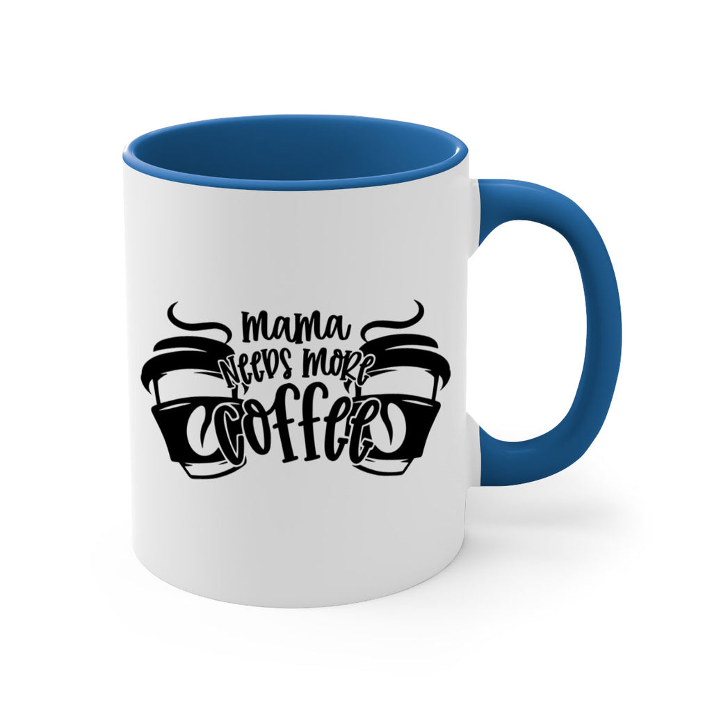 mama needs more coffee 66#- coffee-Mug / Coffee Cup