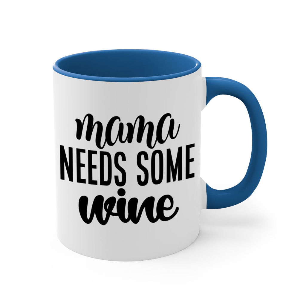 mama needs some wine 183#- wine-Mug / Coffee Cup