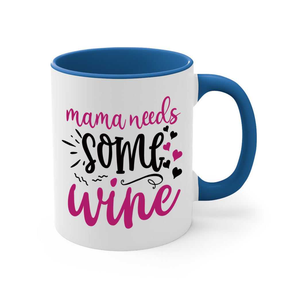 mama needs some wine 184#- wine-Mug / Coffee Cup