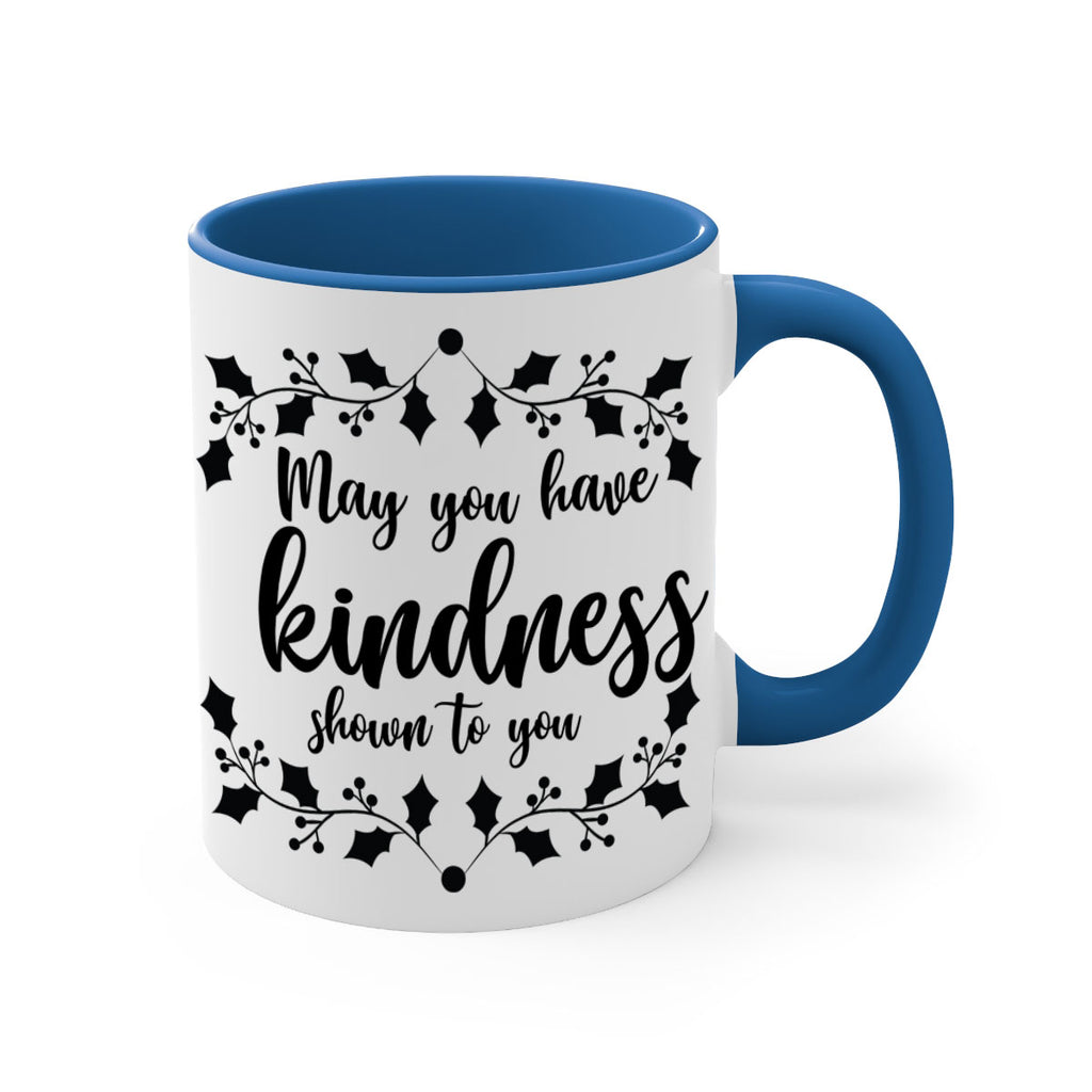 may you have kindness shown to you style 459#- christmas-Mug / Coffee Cup