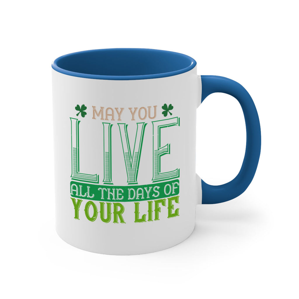 may you kive all the days of your life Style 115#- St Patricks Day-Mug / Coffee Cup