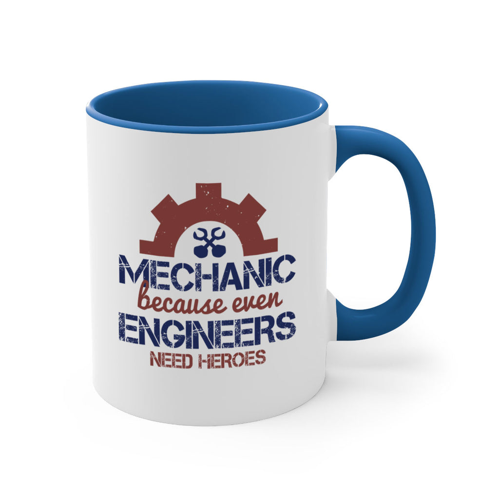 mechanic beacuse ever engineers need heroes Style 43#- engineer-Mug / Coffee Cup