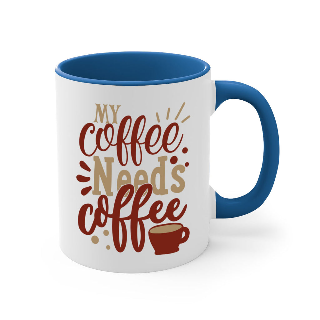 my coffee needs coffee 201#- coffee-Mug / Coffee Cup