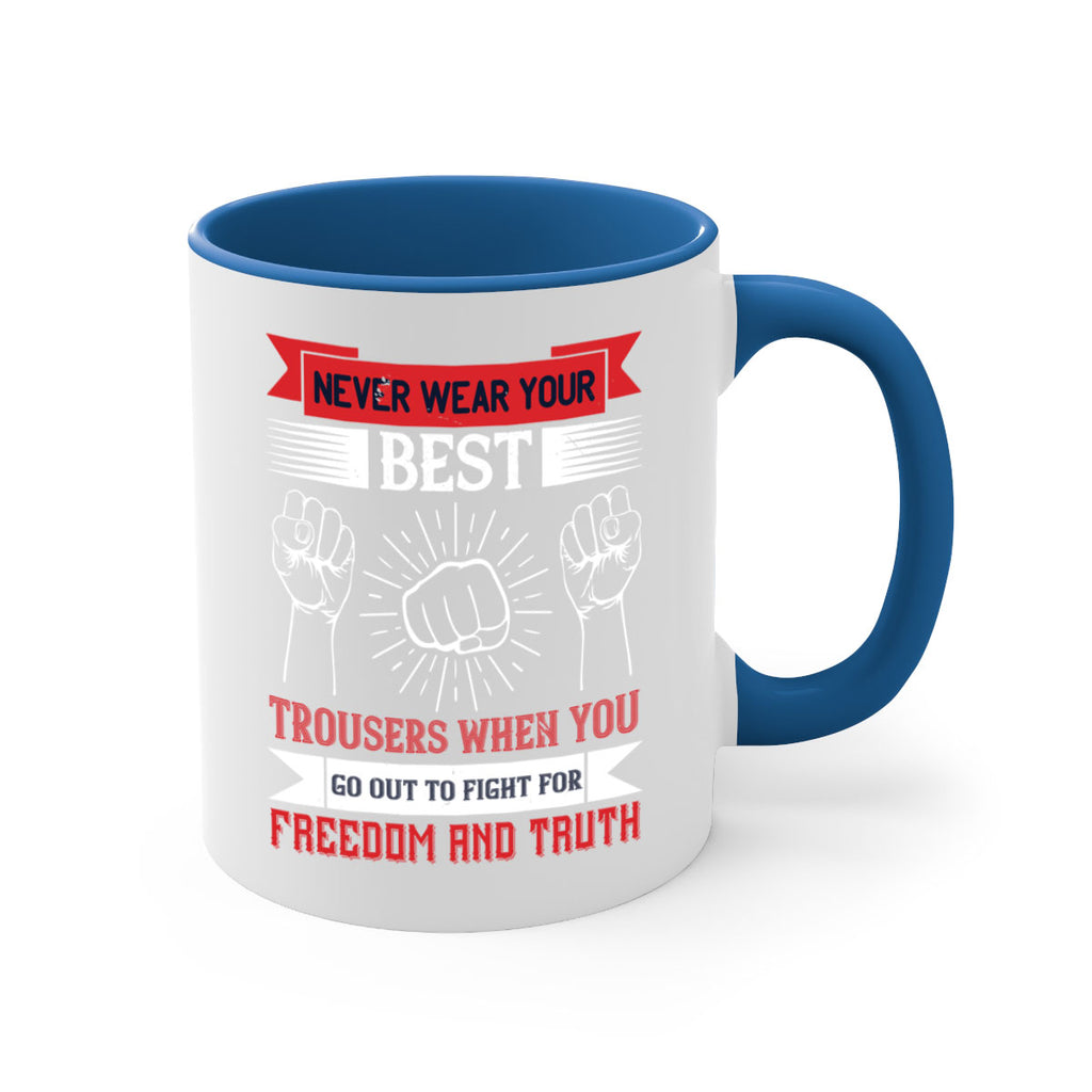 never wear your best trousers when you go out to fight for freedom and truth 40#- veterns day-Mug / Coffee Cup