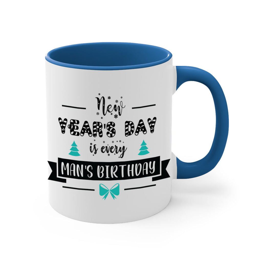 new year's day is every man's birthday style 537#- christmas-Mug / Coffee Cup