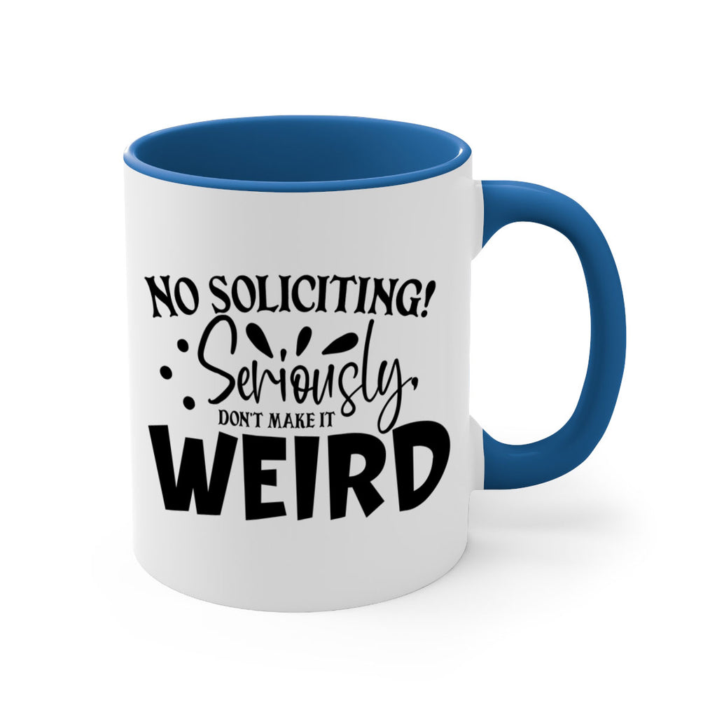 no soliciting seriously dont make it weird 59#- home-Mug / Coffee Cup