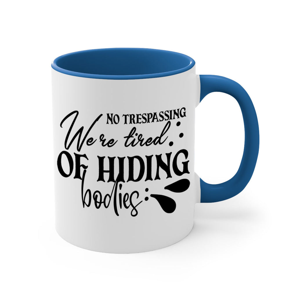 no trespassing were tired of hiding bodies 58#- home-Mug / Coffee Cup