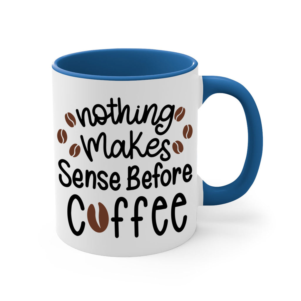 nothing makes sense before coffee 56#- coffee-Mug / Coffee Cup