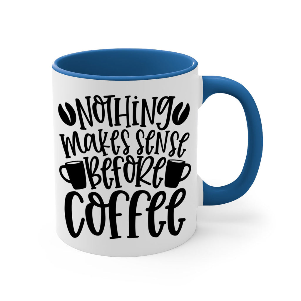 nothing makes sense before coffee 57#- coffee-Mug / Coffee Cup