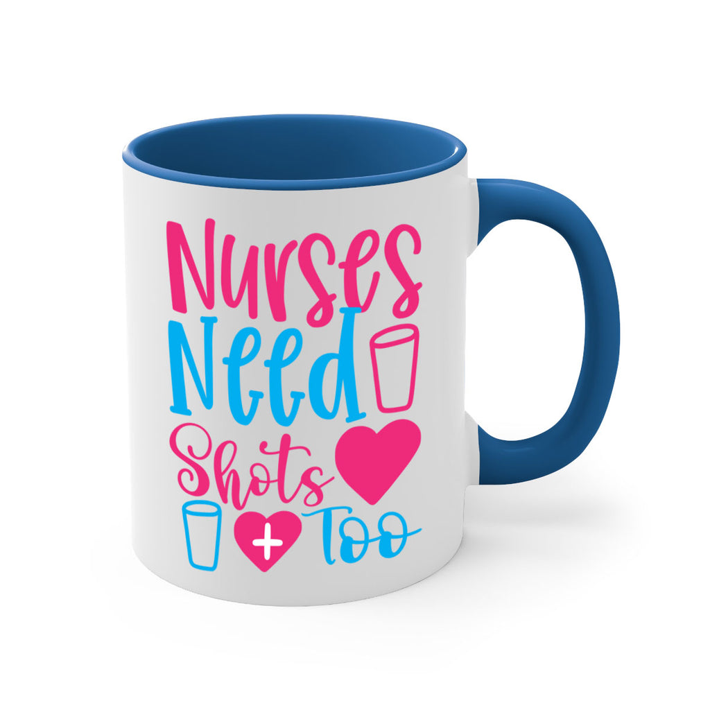 nurses need shots too Style 363#- nurse-Mug / Coffee Cup