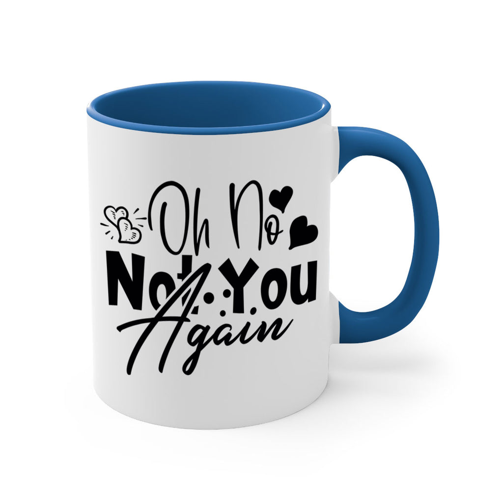 oh no not you again 56#- home-Mug / Coffee Cup