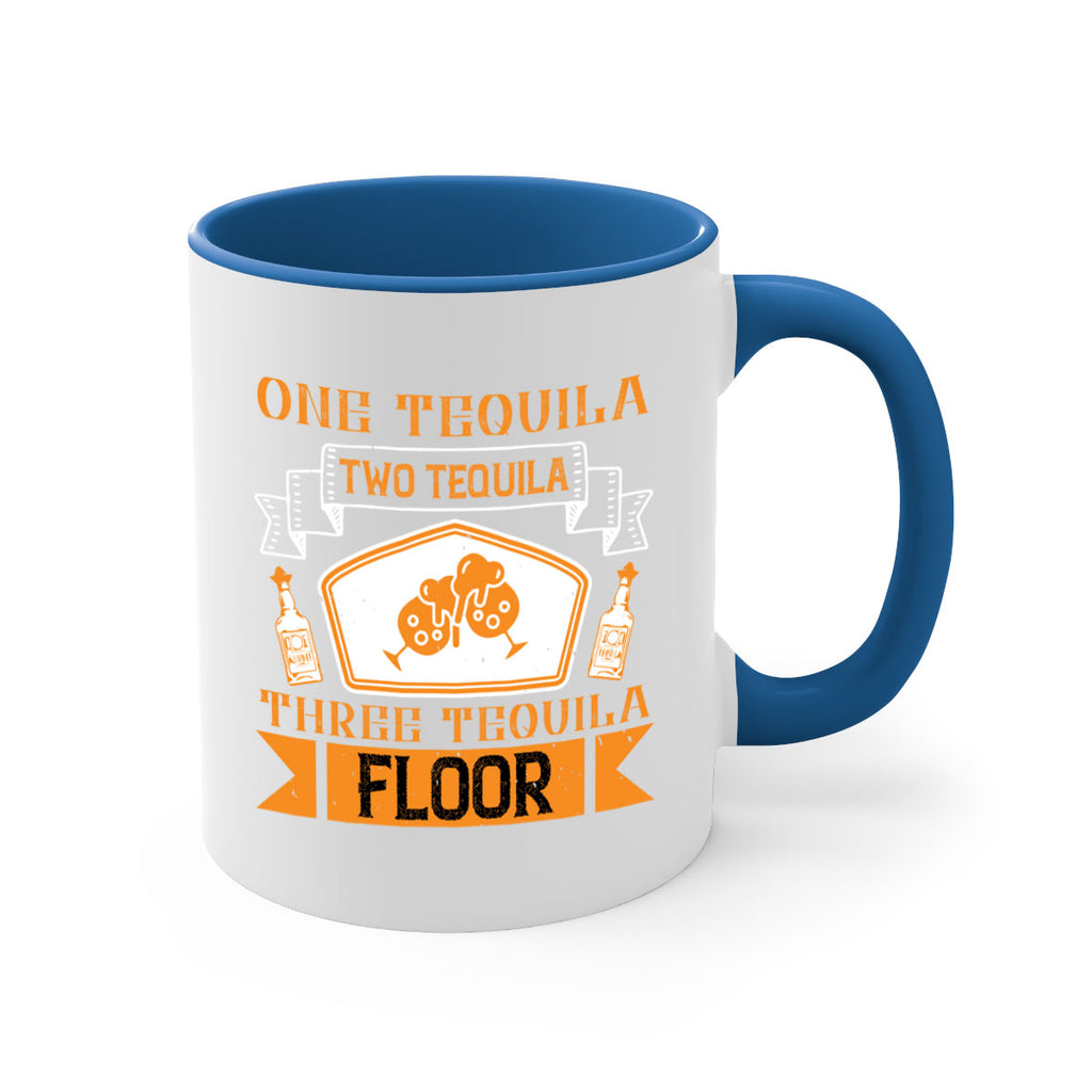 one tequila two tequila three tequila floor 29#- drinking-Mug / Coffee Cup