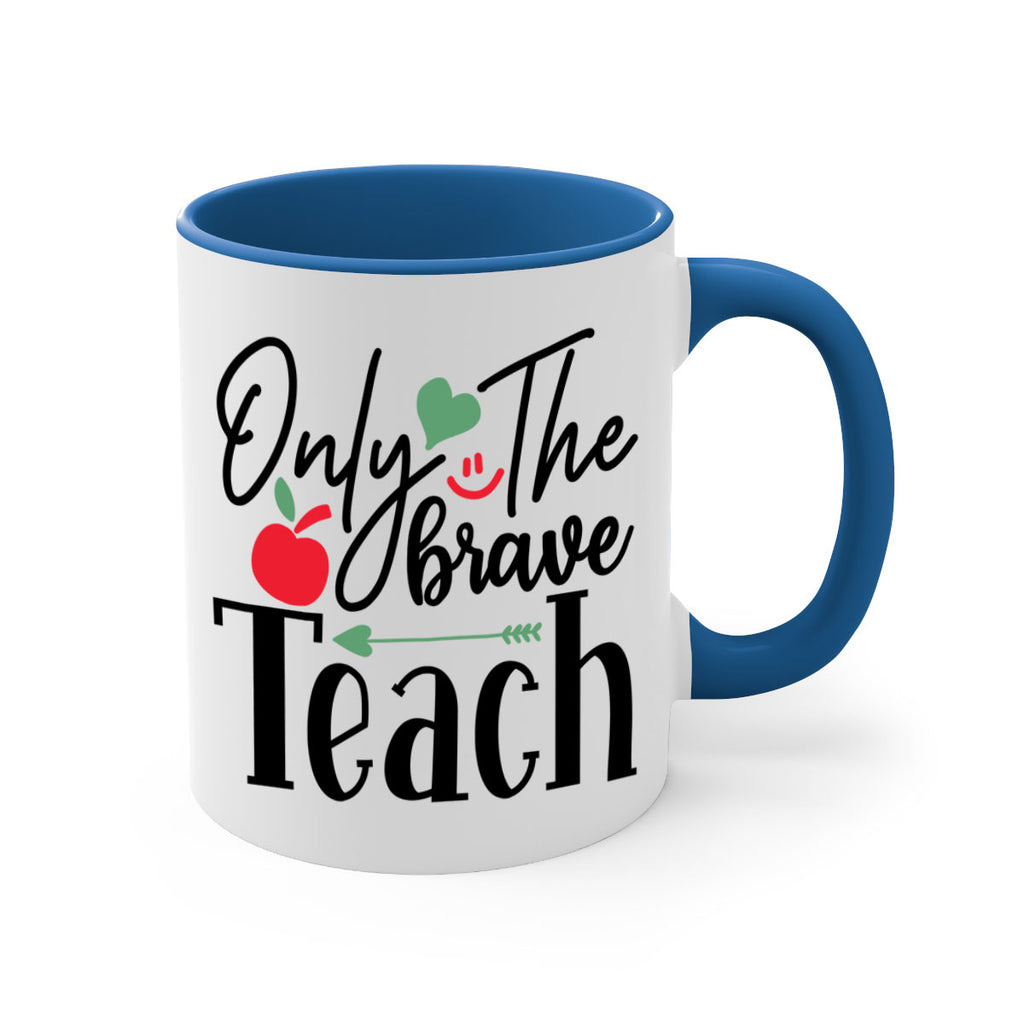 only the brave teach Style 155#- teacher-Mug / Coffee Cup