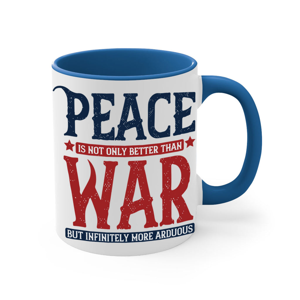 peace is not only better than war but infinitely more arduous 36#- veterns day-Mug / Coffee Cup