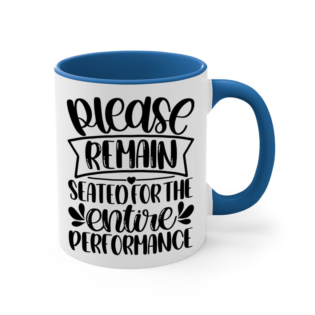please remain seated for the entire performance 22#- bathroom-Mug / Coffee Cup