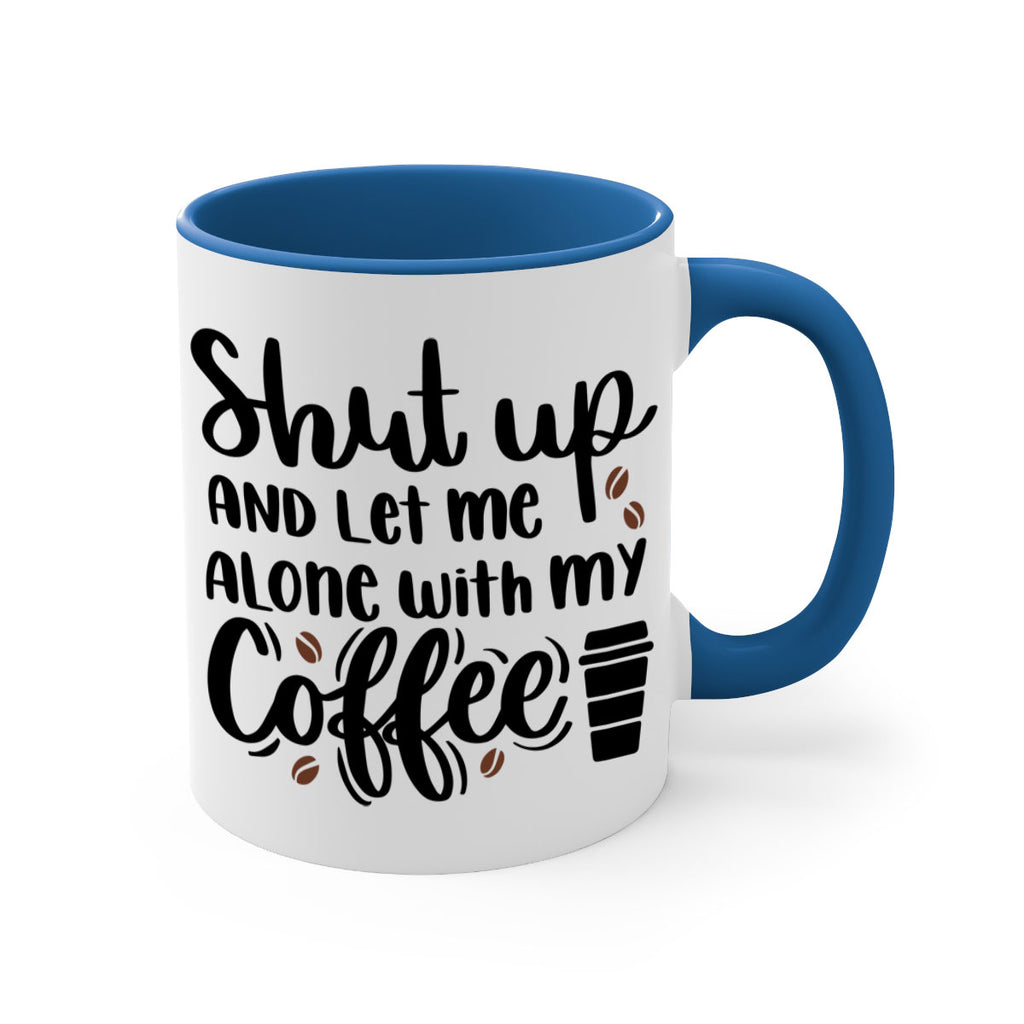 shut up and let me alone 36#- coffee-Mug / Coffee Cup