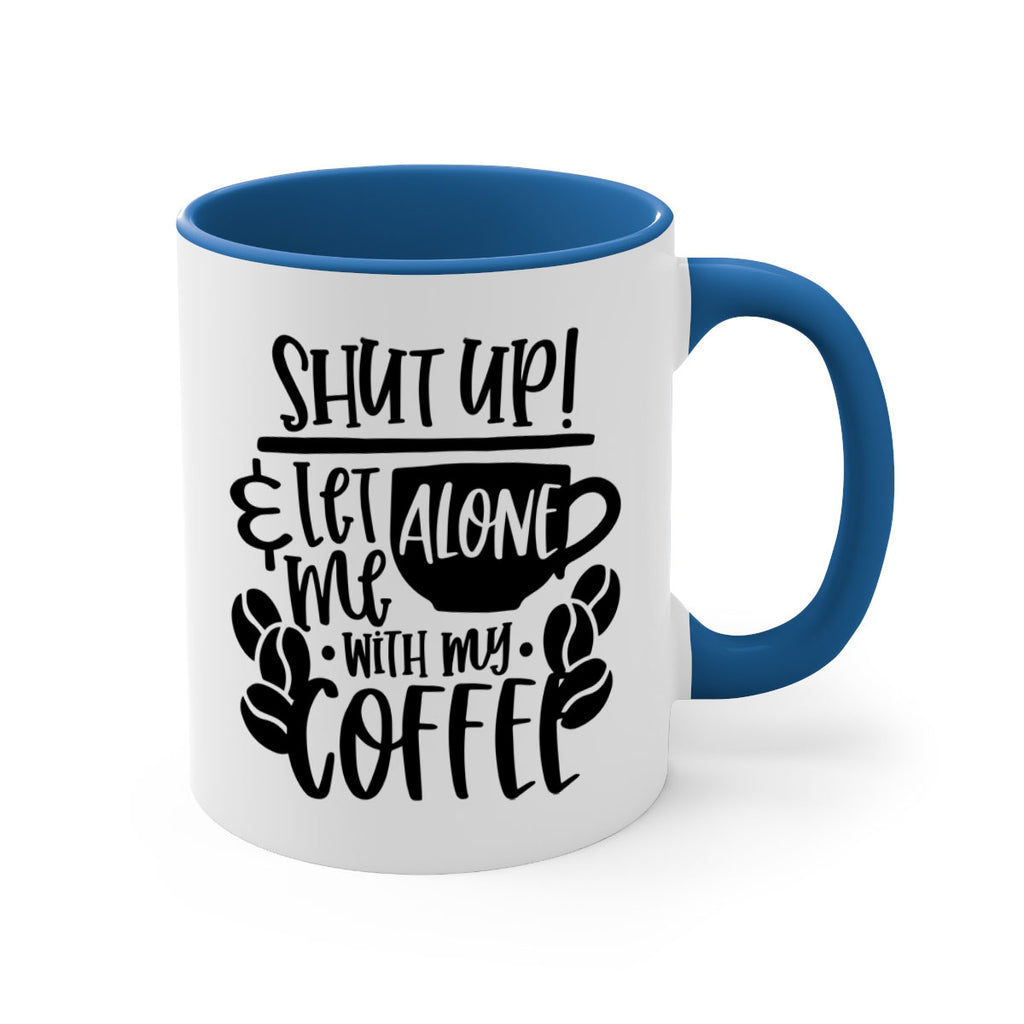 shut up let me alone with my coffee 35#- coffee-Mug / Coffee Cup