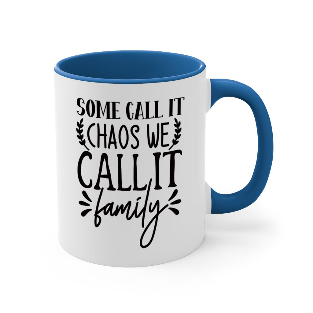 some call it chaos we call it family 94#- home-Mug / Coffee Cup