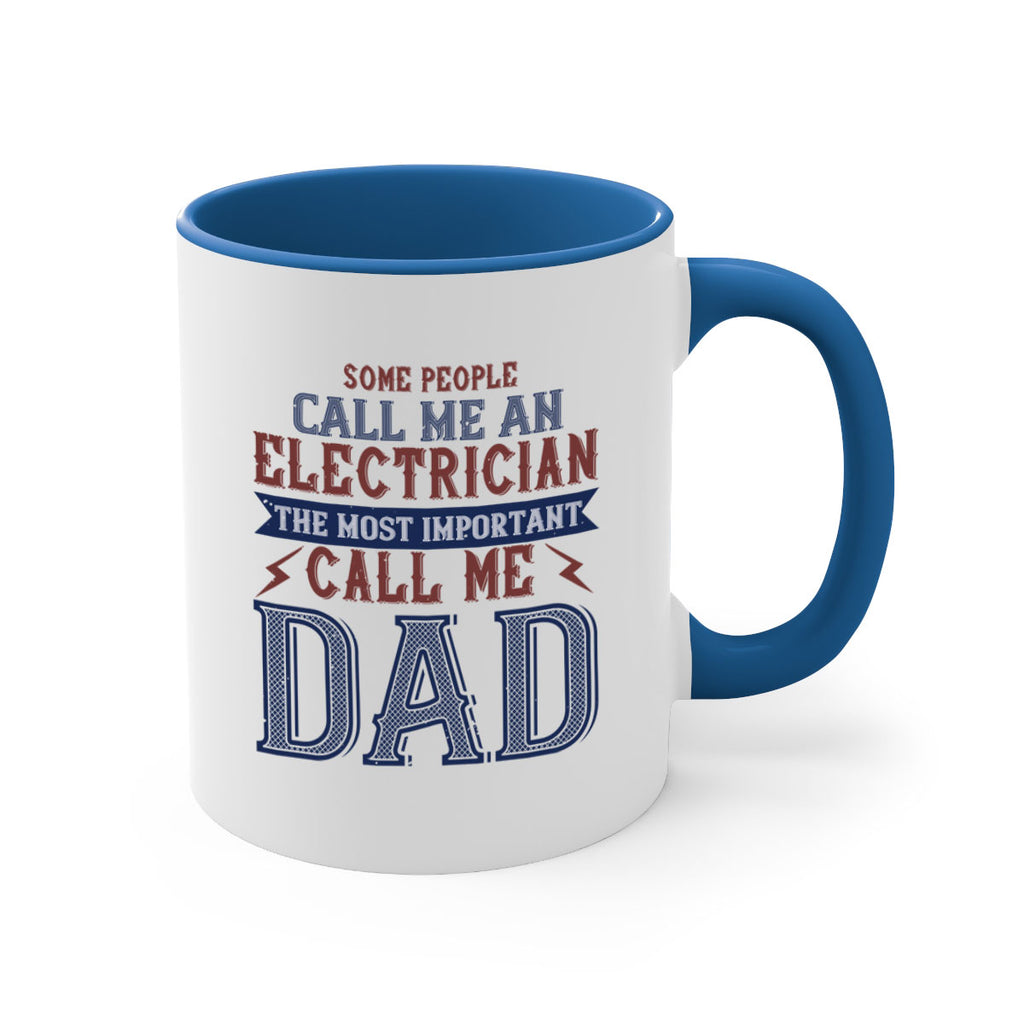 some people call me an electrician the most important call me dad Style 40#- engineer-Mug / Coffee Cup