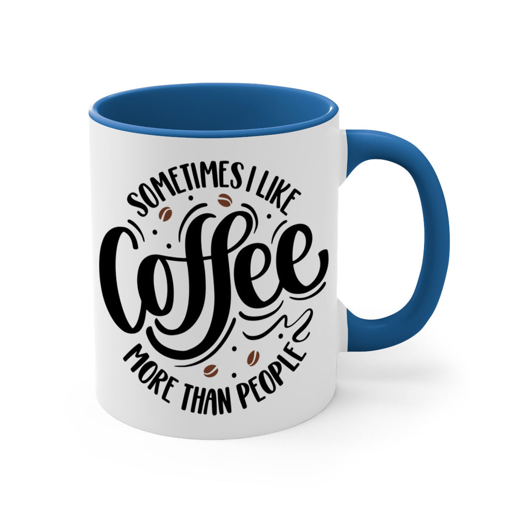 sometimes i like coffee more than people 34#- coffee-Mug / Coffee Cup