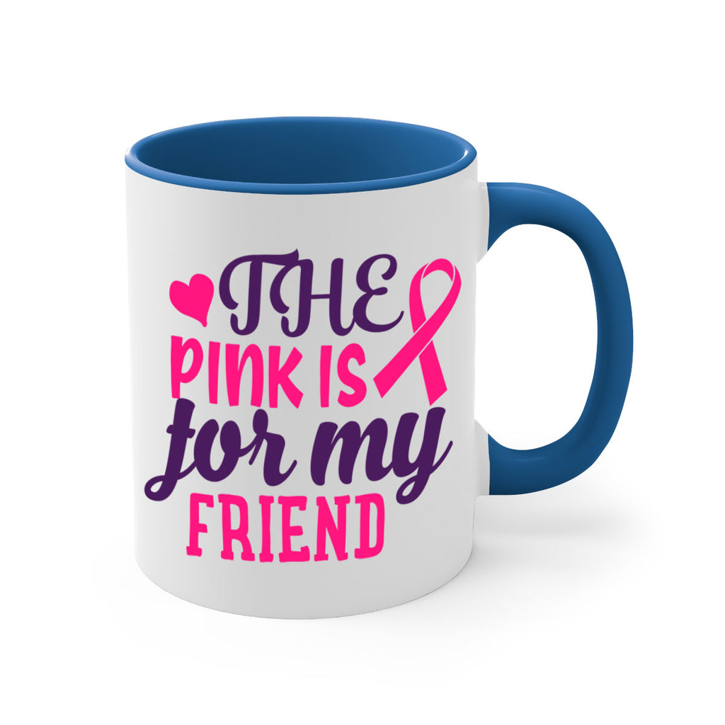 the pink is for my friend Style 2#- breast cancer-Mug / Coffee Cup