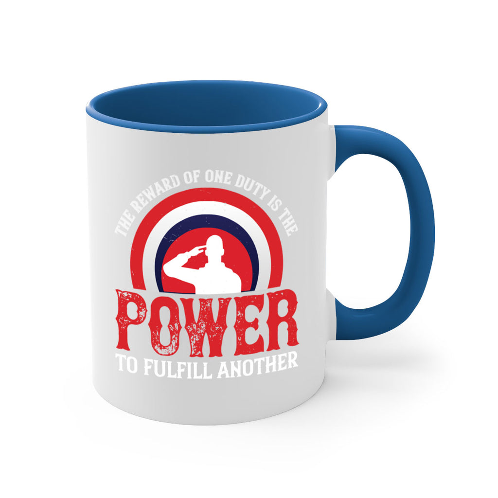 the reward of one duty is the power to fulfill another 26#- veterns day-Mug / Coffee Cup