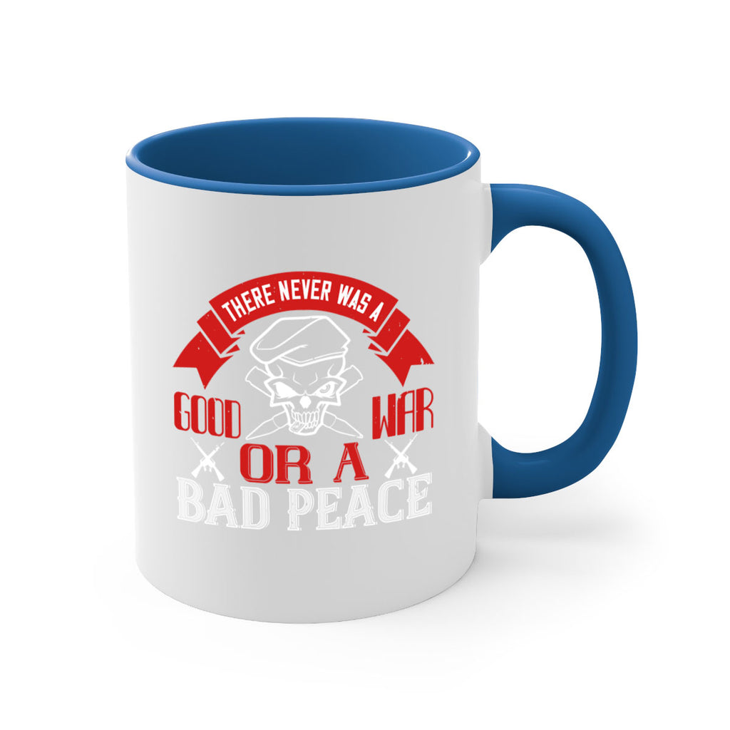 there never was a good war or a bad peace 86#- veterns day-Mug / Coffee Cup