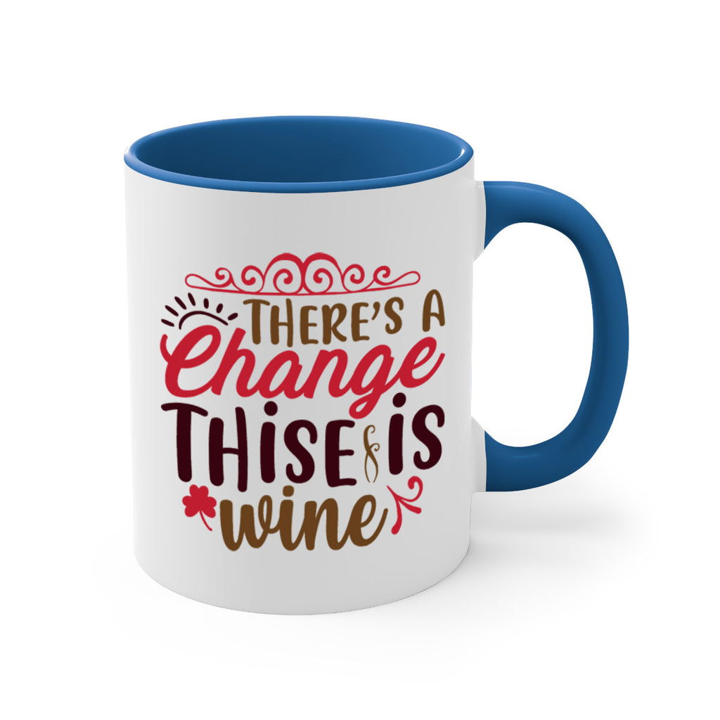 theres a change thise is wine 7#- christmas-Mug / Coffee Cup