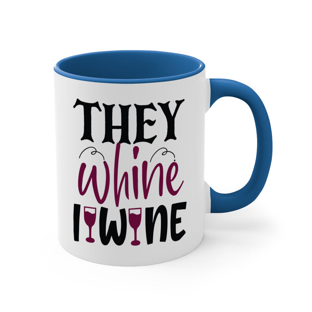 they whine i wine 156#- wine-Mug / Coffee Cup